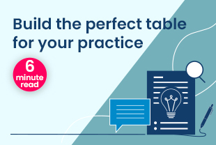 Build the perfect table for your practice