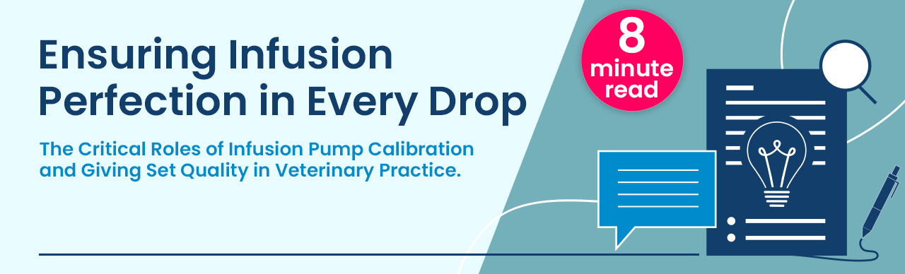 Ensuring Infusion Perfection in Every Drop: The Critical Roles of Infusion Pump Calibration and Giving Set Quality in Veterinary Practice